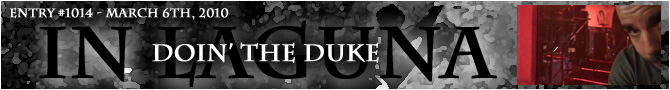 Entry #1014 – Doin' the Duke in Laguna – 03/06/10