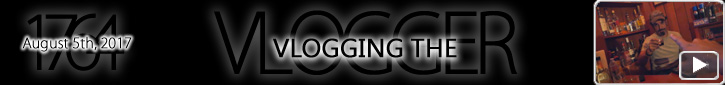 Entry #1764 – Vlogging The Vlogger – 08/05/17