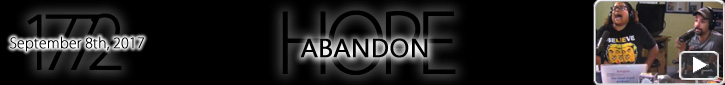 Entry #1772 – Abandon Hope – 09/08/17