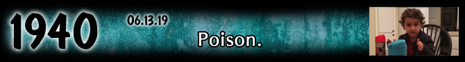 Entry #1940 – Poison. – 06/13/19