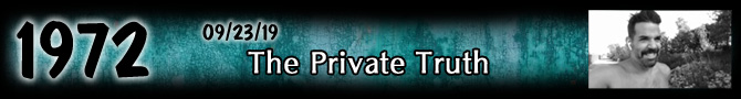 Entry #1972 – The Private Truth – 09/23/19