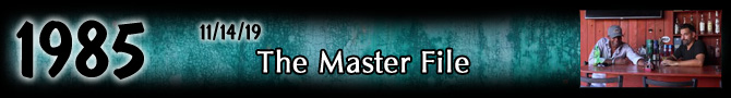 Entry #1985 – The Master File – 11/14/19