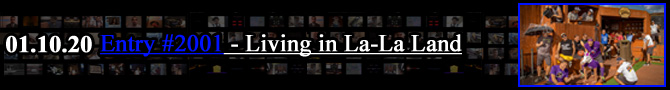 Entry #2001 – Living in La-La Land – 01/10/20
