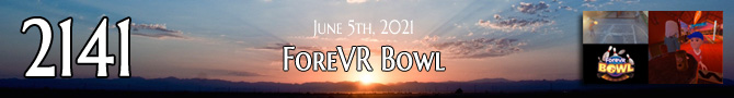 Entry #2141 – ForeVR Bowl – 06/05/21