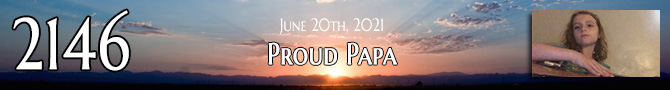Entry #2146 – Proud Papa – 06/20/21