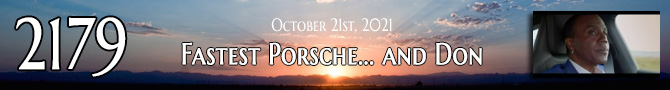 Entry #2179 – Fastest Porsche.. and Don. – 10/21/21