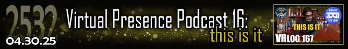 Entry #2532 – Virtual Presence Podcast 16 "This is it" – 04/30/25