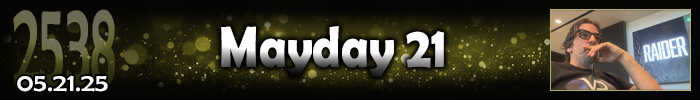 Entry #2538 – Mayday 21 – 05/21/25