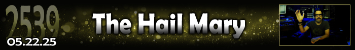 Entry #2539 – The Hail Mary – 05/22/25