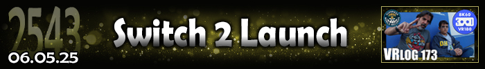 Entry #2543 – Switch 2 Launch – 06/05/25