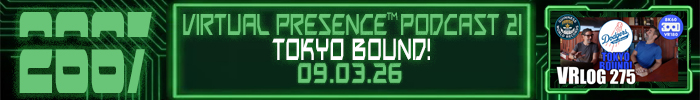 Entry #2667 &ndash; Tokyo Bound! Virtual Presence Podcast 21 &ndash; 09/03/26